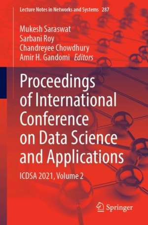 Proceedings of International Conference on Data Science and Applications: ICDSA 2021, Volume 2 de Mukesh Saraswat