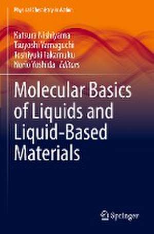 Molecular Basics of Liquids and Liquid-Based Materials de Katsura Nishiyama