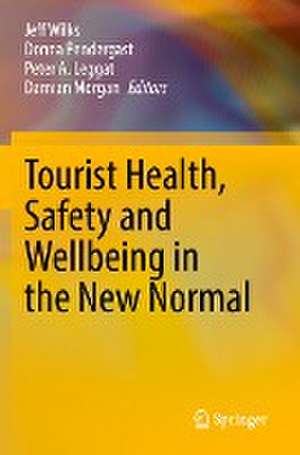 Tourist Health, Safety and Wellbeing in the New Normal de Jeff Wilks