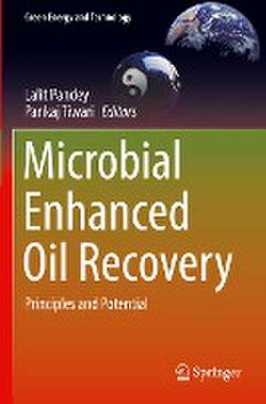 Microbial Enhanced Oil Recovery: Principles and Potential de Lalit Pandey