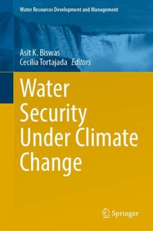 Water Security Under Climate Change de Asit K. Biswas