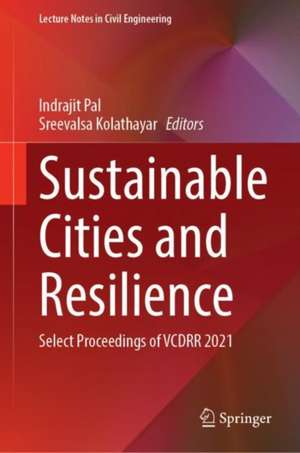 Sustainable Cities and Resilience: Select Proceedings of VCDRR 2021 de Indrajit Pal