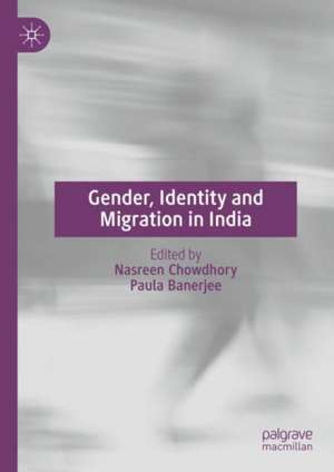 Gender, Identity and Migration in India de Nasreen Chowdhory