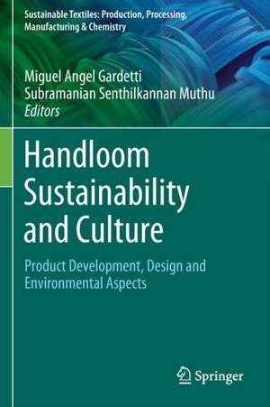 Handloom Sustainability and Culture: Product Development, Design and Environmental Aspects de Miguel Ángel Gardetti