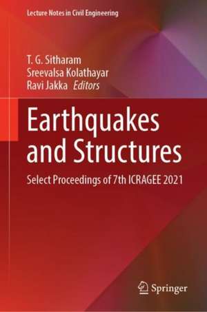 Earthquakes and Structures: Select Proceedings of 7th ICRAGEE 2021 de T. G. Sitharam