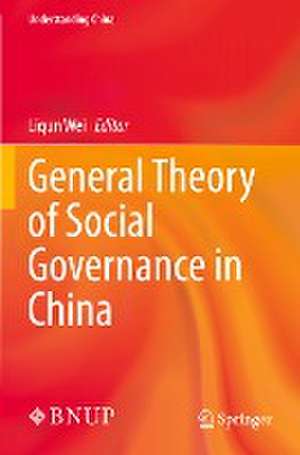 General Theory of Social Governance in China de Liqun Wei