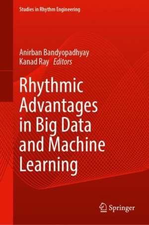 Rhythmic Advantages in Big Data and Machine Learning de Anirban Bandyopadhyay