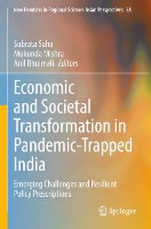 Economic and Societal Transformation in Pandemic-Trapped India: Emerging Challenges and Resilient Policy Prescriptions de Subrata Saha