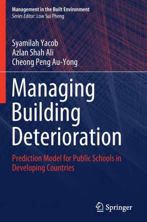 Managing Building Deterioration: Prediction Model for Public Schools in Developing Countries de Syamilah Yacob