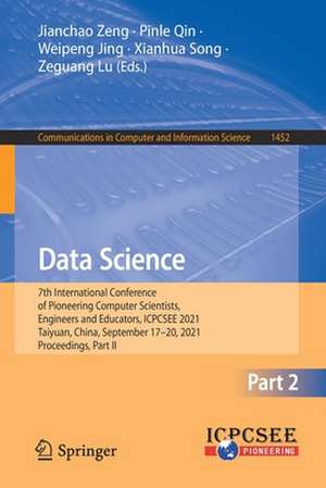 Data Science: 7th International Conference of Pioneering Computer Scientists, Engineers and Educators, ICPCSEE 2021, Taiyuan, China, September 17–20, 2021, Proceedings, Part II de Jianchao Zeng