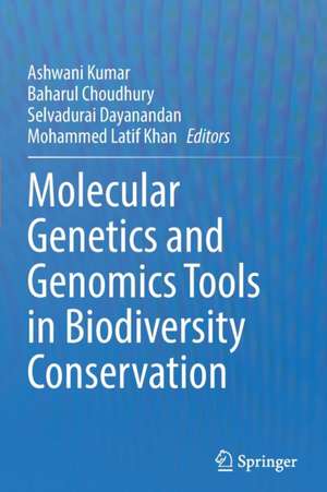 Molecular Genetics and Genomics Tools in Biodiversity Conservation de Ashwani Kumar