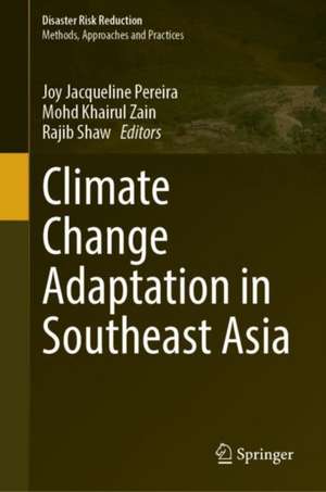 Climate Change Adaptation in Southeast Asia de Joy Jacqueline Pereira