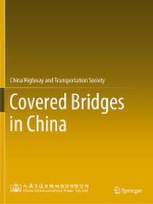 Covered Bridges in China de China Highway and Transportation Society