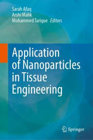 Application of Nanoparticles in Tissue Engineering de Sarah Afaq