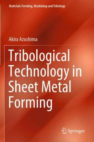 Tribological Technology in Sheet Metal Forming de Akira Azushima