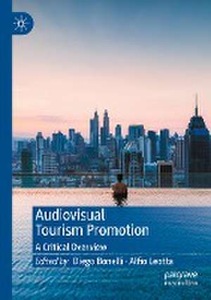 Audiovisual Tourism Promotion: A Critical Overview de Diego Bonelli