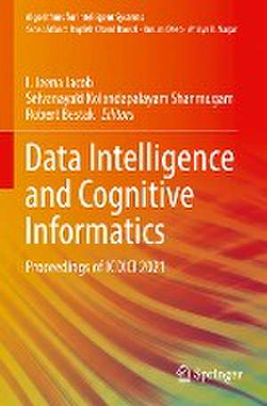 Data Intelligence and Cognitive Informatics: Proceedings of ICDICI 2021 de I. Jeena Jacob