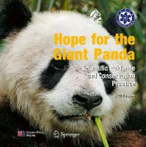 Hope for the Giant Panda: Scientific Evidence and Conservation Practice de Fuwen Wei