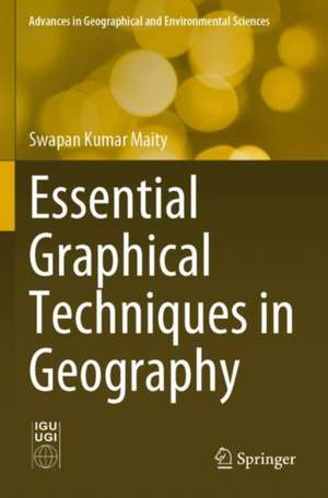 Essential Graphical Techniques in Geography de Swapan Kumar Maity