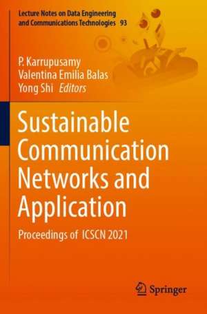 Sustainable Communication Networks and Application: Proceedings of ICSCN 2021 de P. Karrupusamy