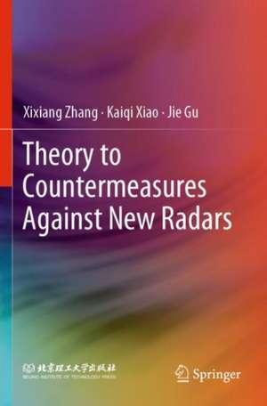 Theory to Countermeasures Against New Radars de Xixiang Zhang