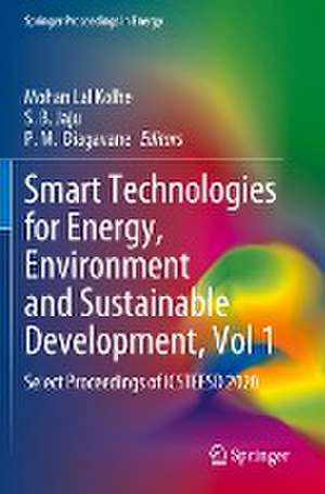 Smart Technologies for Energy, Environment and Sustainable Development, Vol 1: Select Proceedings of ICSTEESD 2020 de Mohan Lal Kolhe