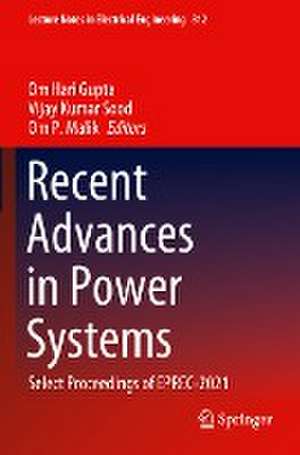 Recent Advances in Power Systems: Select Proceedings of EPREC-2021 de Om Hari Gupta