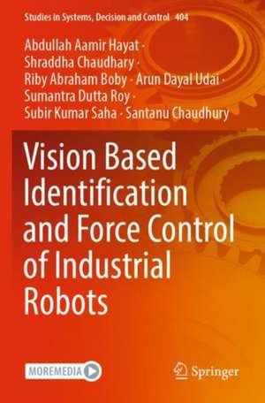 Vision Based Identification and Force Control of Industrial Robots de Abdullah Aamir Hayat