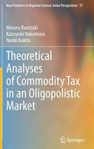 Theoretical Analyses of Commodity Tax in an Oligopolistic Market de Minoru Kunizaki