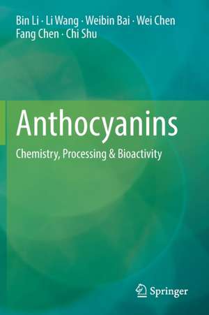 Anthocyanins: Chemistry, Processing & Bioactivity de Bin Li