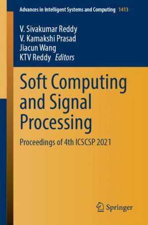 Soft Computing and Signal Processing: Proceedings of 4th ICSCSP 2021 de V. Sivakumar Reddy