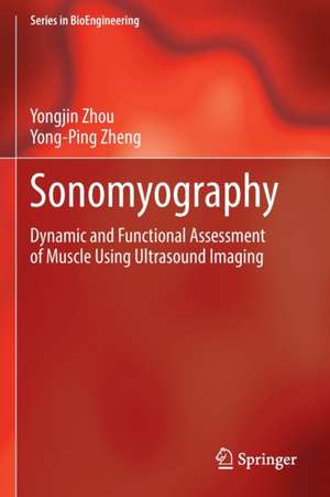 Sonomyography: Dynamic and Functional Assessment of Muscle Using Ultrasound Imaging de Yongjin Zhou