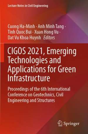 CIGOS 2021, Emerging Technologies and Applications for Green Infrastructure: Proceedings of the 6th International Conference on Geotechnics, Civil Engineering and Structures de Cuong Ha-Minh