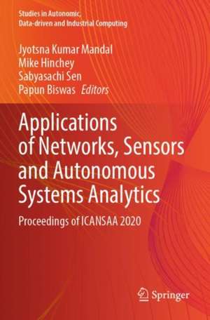 Applications of Networks, Sensors and Autonomous Systems Analytics: Proceedings of ICANSAA 2020 de Jyotsna Kumar Mandal