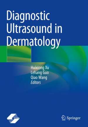 Diagnostic Ultrasound in Dermatology de Huixiong Xu