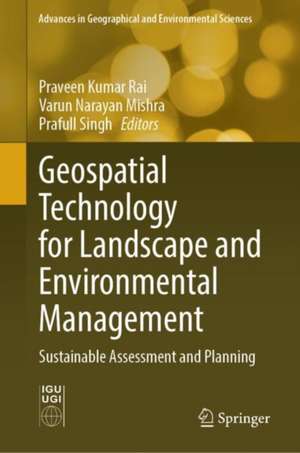 Geospatial Technology for Landscape and Environmental Management: Sustainable Assessment and Planning de Praveen Kumar Rai