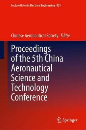 Proceedings of the 5th China Aeronautical Science and Technology Conference de Chinese Aeronautical Society