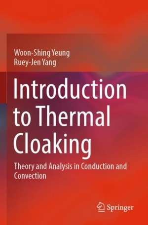 Introduction to Thermal Cloaking: Theory and Analysis in Conduction and Convection de Woon-Shing Yeung