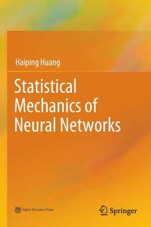 Statistical Mechanics of Neural Networks de Haiping Huang