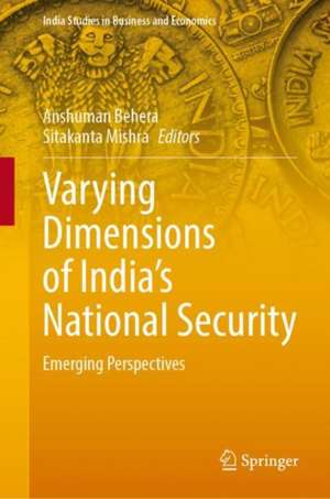 Varying Dimensions of India’s National Security: Emerging Perspectives de Anshuman Behera