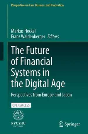 The Future of Financial Systems in the Digital Age: Perspectives from Europe and Japan de Markus Heckel