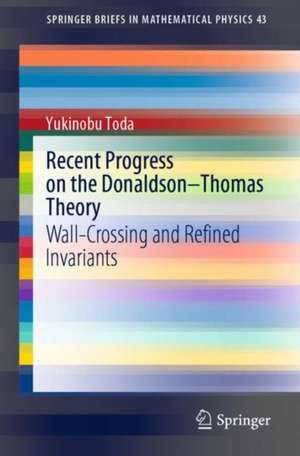 Recent Progress on the Donaldson–Thomas Theory: Wall-Crossing and Refined Invariants de Yukinobu Toda