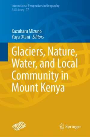 Glaciers, Nature, Water, and Local Community in Mount Kenya de Kazuharu Mizuno