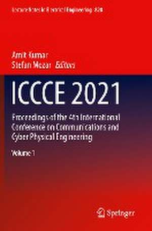 ICCCE 2021: Proceedings of the 4th International Conference on Communications and Cyber Physical Engineering de Amit Kumar