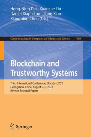 Blockchain and Trustworthy Systems: Third International Conference, BlockSys 2021, Guangzhou, China, August 5–6, 2021, Revised Selected Papers de Hong-Ning Dai