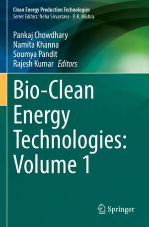 Bio-Clean Energy Technologies: Volume 1 de Pankaj Chowdhary