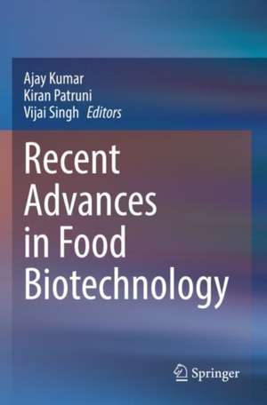 Recent Advances in Food Biotechnology de Ajay Kumar