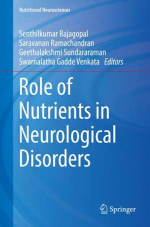 Role of Nutrients in Neurological Disorders de Senthilkumar Rajagopal