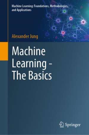 Machine Learning: The Basics de Alexander Jung