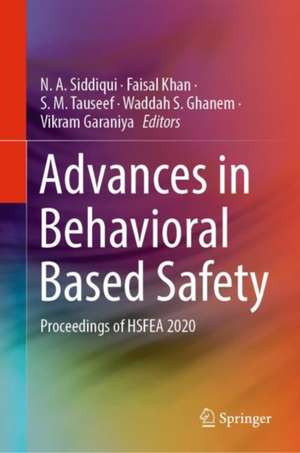 Advances in Behavioral Based Safety: Proceedings of HSFEA 2020 de N. A. Siddiqui